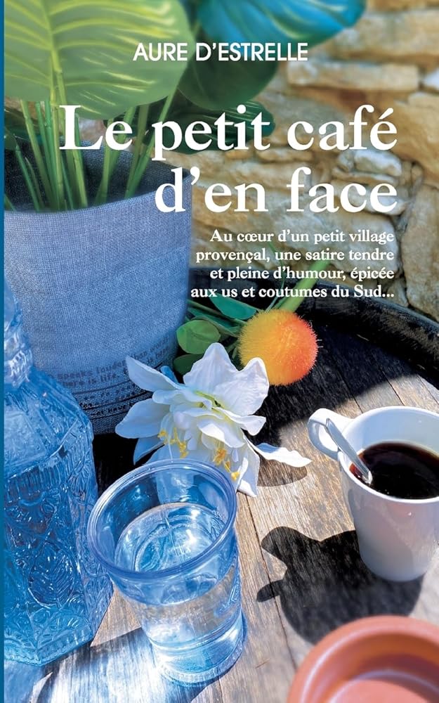 Le petit café d'en face - Aure D'Estrelle - Librairie du Grimoire Ancien