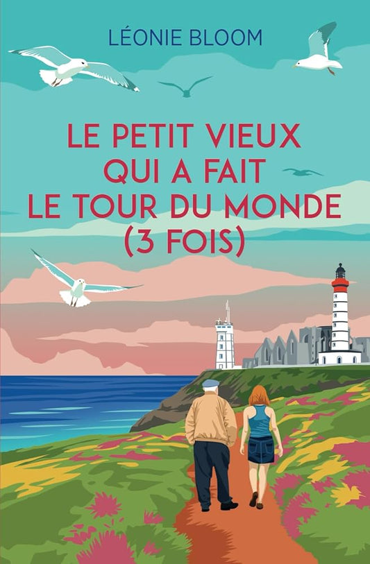 Le petit vieux qui a fait le tour du monde (3 fois) - Léonie Bloom - Librairie du Grimoire Ancien