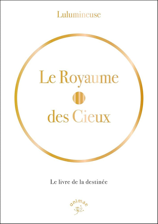 Le royaume des Cieux : Le livre de la destinée - Lulumineuse - Librairie du Grimoire Ancien