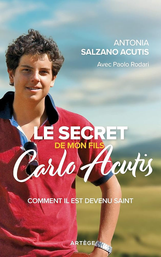 Le secret de mon fils, Carlo Acutis : comment il est devenu saint - Antonia Salzano Acutis, Paolo Rodari - Librairie du Grimoire Ancien