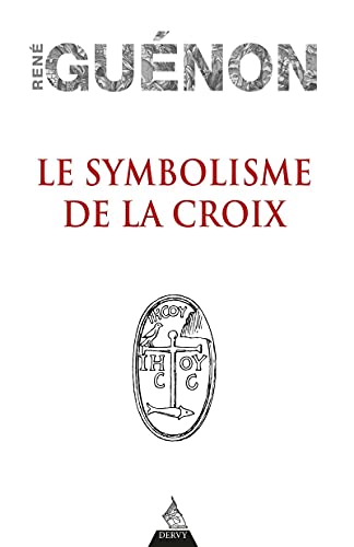 Le symbolisme de la croix - René Guénon - Librairie du Grimoire Ancien