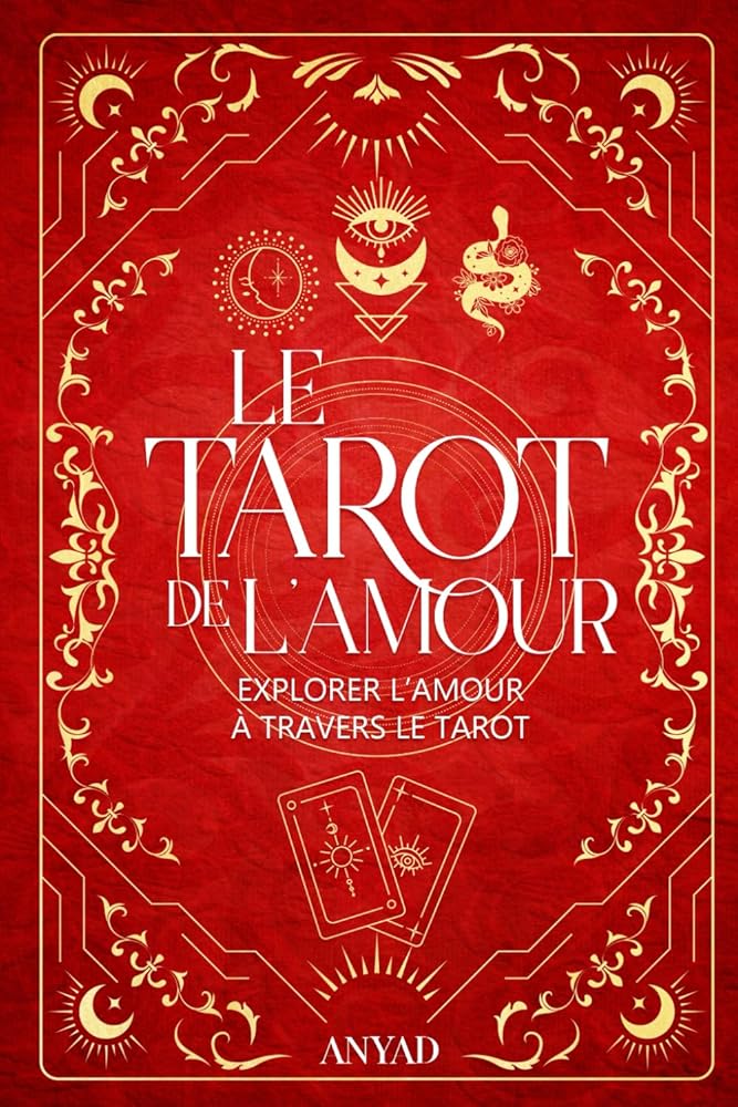 Le Tarot de l'Amour : Explorer l'Amour à travers le Tarot (French Edition) - ANYAD - Librairie du Grimoire Ancien