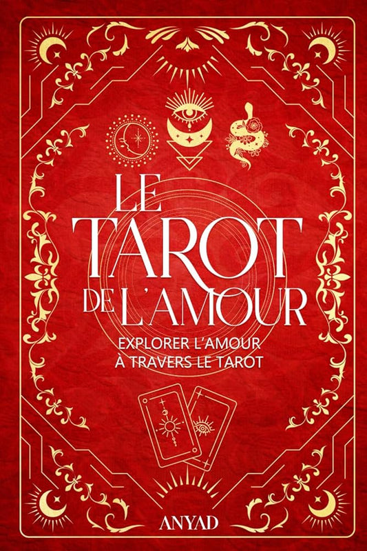 Le Tarot de l'Amour : Explorer l'Amour à travers le Tarot (French Edition) - ANYAD - Librairie du Grimoire Ancien