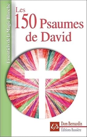 Les 150 Psaumes de David - Dom Bernardin - Librairie du Grimoire Ancien