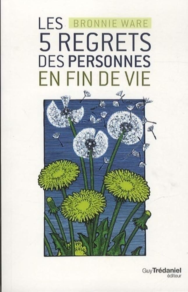 Les 5 regrets des personnes en fin de vie - Bronnie Ware, Christine Lefranc - Librairie du Grimoire Ancien