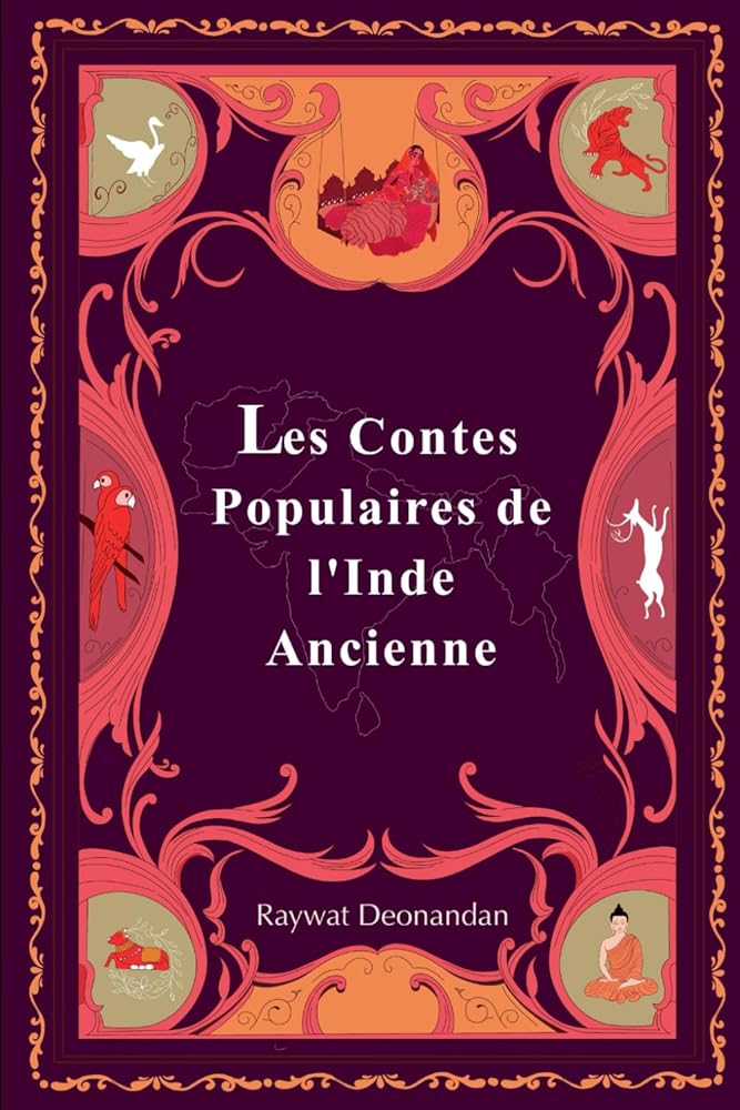 Les Contes Populaire de l'Inde Ancienne (French Edition) - Raywat Deonandan - Librairie du Grimoire Ancien