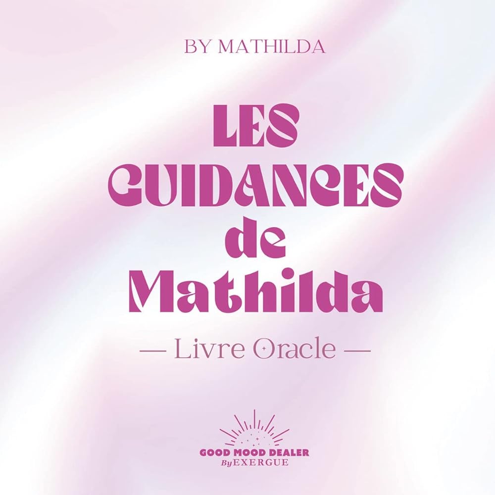 Les Guidances de Mathilda - Mathilde By Mathilda - Librairie du Grimoire Ancien