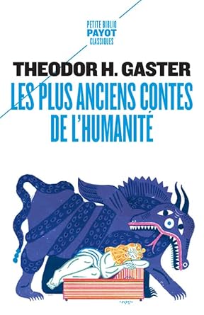 Les plus anciens contes de l'humanité : Mythes et légendes d'il y a 3 500 ans - Theodor H. Gaster, Sara Deux, Mircea Eliade, Bernard Sergent - Librairie du Grimoire Ancien