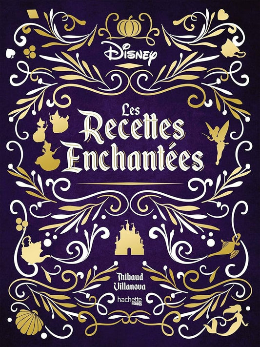 Les recettes enchantées Disney - Thibaud Villanova, Nicolas Lobbestaël - Librairie du Grimoire Ancien