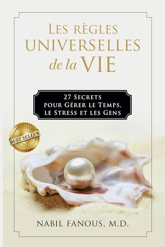 Les Règles universelles de la Vie - 27 Secrets pour Gérer le Temps, le Stress, et les Gens (French Edition) - Nabil Fanous - Librairie du Grimoire Ancien