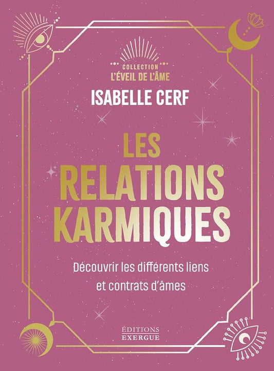 Les relations karmiques - Découvrir les différents liens et contrats d'âmes - Isabelle Cerf - Librairie du Grimoire Ancien