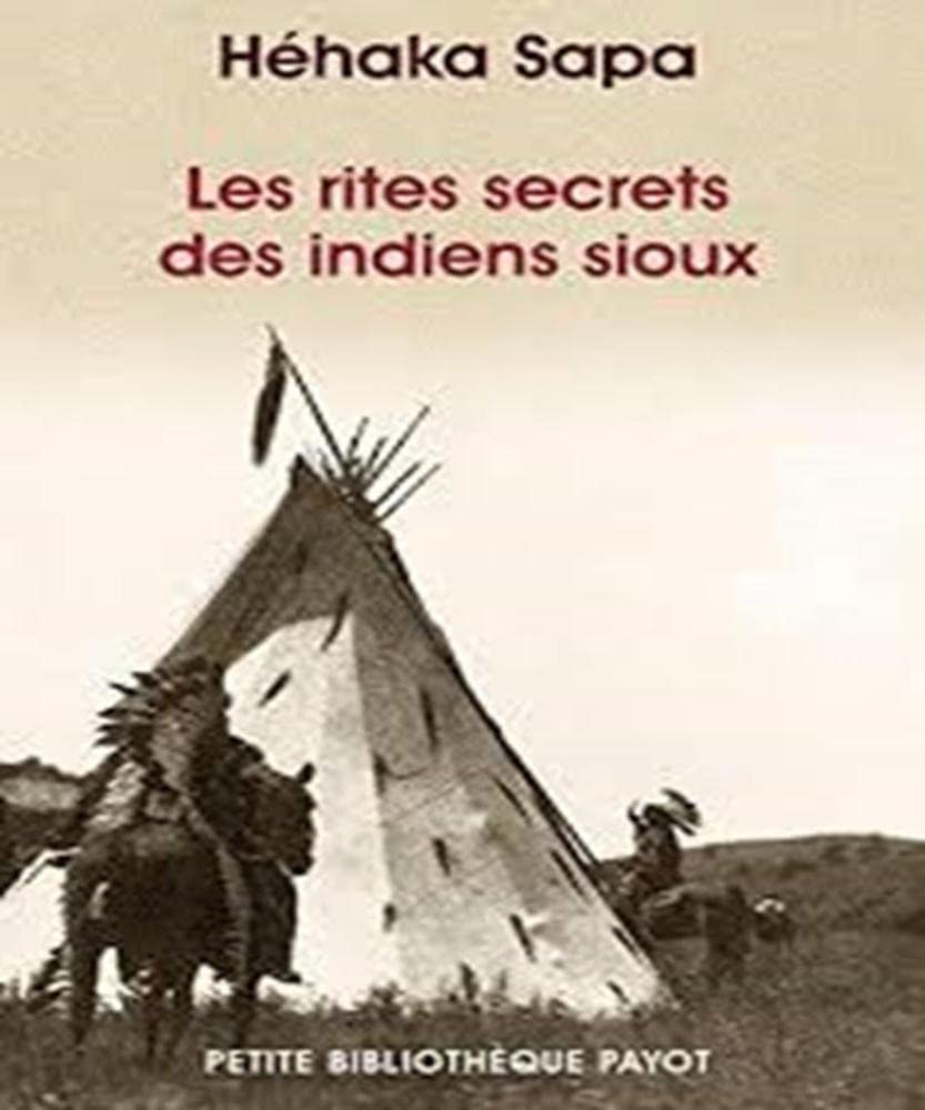 Les Rites secrets des indiens Sioux - Hehaka Sapa, Frithjof Schuon, Rene Allar, Sara Deux - Librairie du Grimoire Ancien