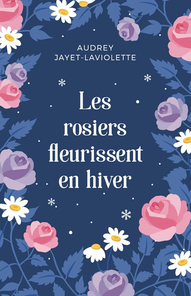 Les rosiers fleurissent en hiver (French Edition) - Audrey JAYET - LAVIOLETTE - Librairie du Grimoire Ancien