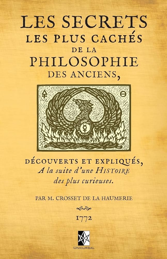 Les Secrets les plus cachés de la Philosophie des Anciens : découverts et expliqués à la suite d’une histoire des plus curieuses par M. Crosset de la Haumerie - Crosset de la Haumerie - Librairie du Grimoire Ancien