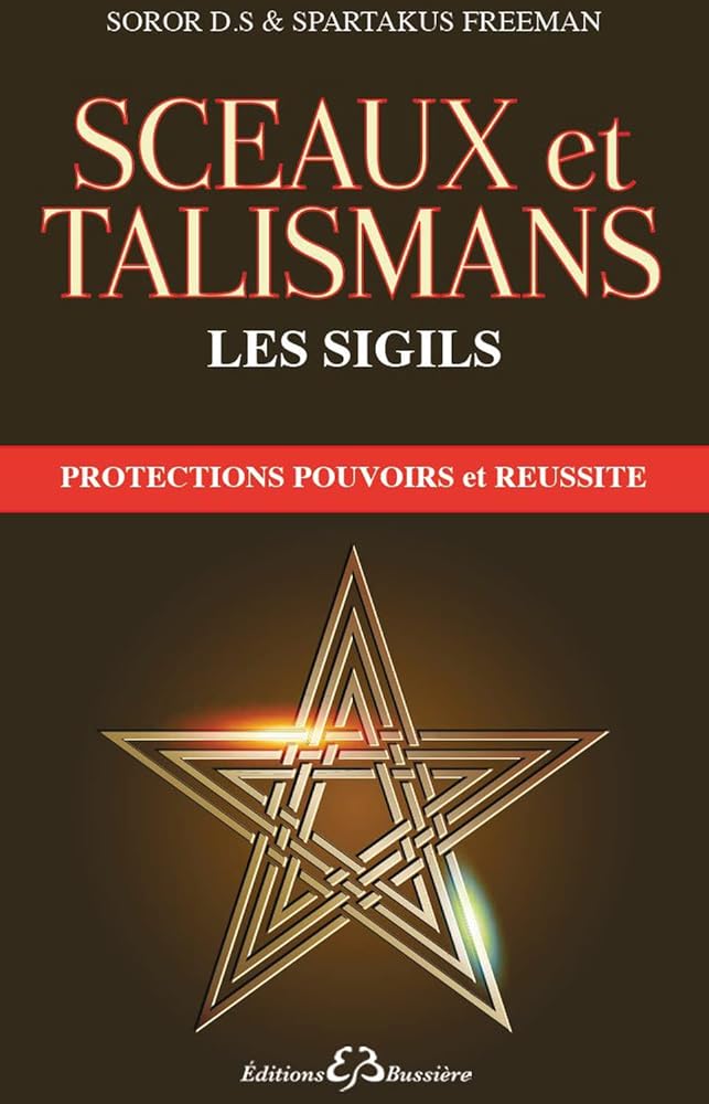 Les Sigils. La Magie du XXIe siècle - Soror D.S., Spartakus FreeMann - Librairie du Grimoire Ancien