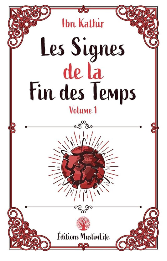 Les Signes de la Fin des Temps : Volume 1 (Les Signes de la Fin des Temps en Islam) (French Edition) - Muslim Life, Ibn Kathir - Librairie du Grimoire Ancien