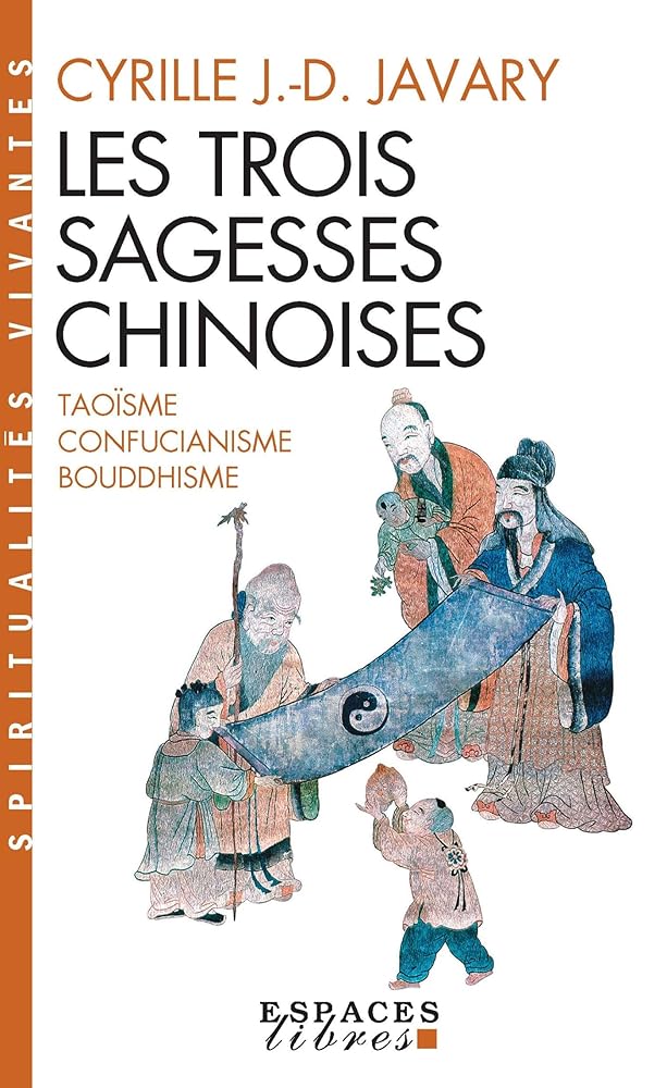 Les Trois sagesses chinoises (Espaces Libres - Spiritualités Vivantes poche) - Cyrille J. - D. Javary - Librairie du Grimoire Ancien