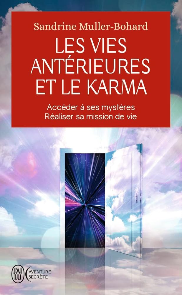 Les vies antérieures et le karma : Accéder à ses mystères - Réaliser sa mission de vie - Sandrine Muller - Bohard - Librairie du Grimoire Ancien