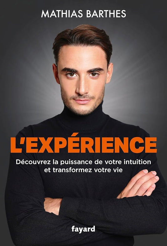 L'Expérience : Découvrez la puissance de votre intuition et transformez votre vie - Mathias Barthes - Librairie du Grimoire Ancien