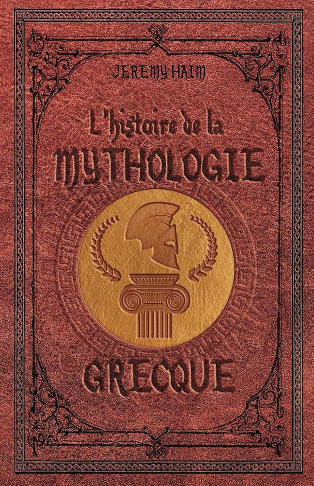 L'histoire de la mythologie grecque - Jeremy Haim - Librairie du Grimoire Ancien