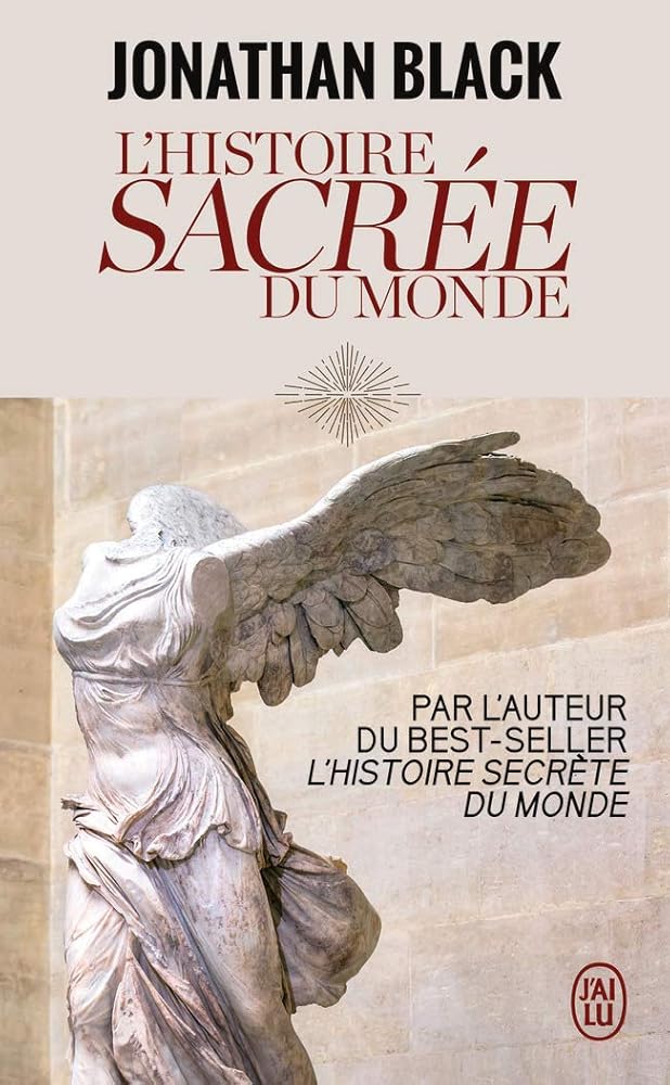 L’Histoire sacrée du monde - Comment les anges, les mystiques et les intelligences supérieures ont créé notre monde - Jonathan Black, Laure Motet - Librairie du Grimoire Ancien