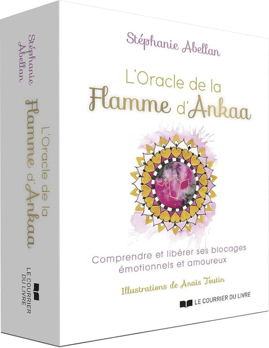 L'Oracle de la flamme d'Ankaa - Comprendre et libérer ses blocages émotionnels et amoureux - Stéphanie Abellan, Anaïs Toutin - Librairie du Grimoire Ancien