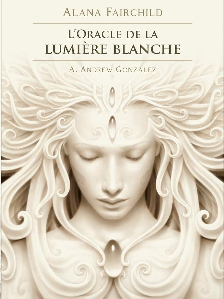 L'Oracle de la lumière blanche - Alana Fairchild, Andrew Gonzalez, Isabelle Boski - Librairie du Grimoire Ancien