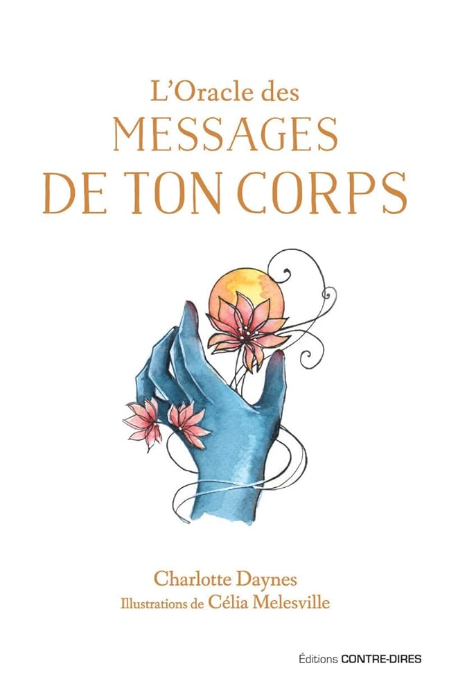 L'oracle des messages de ton corps - Charlotte Daynes, Célia Melesville - Librairie du Grimoire Ancien