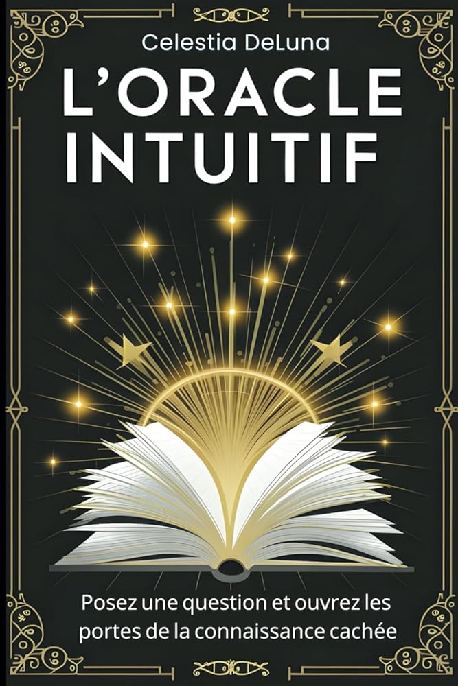 L'Oracle Intuitif (French Edition) - Célestia DeLuna - Librairie du Grimoire Ancien