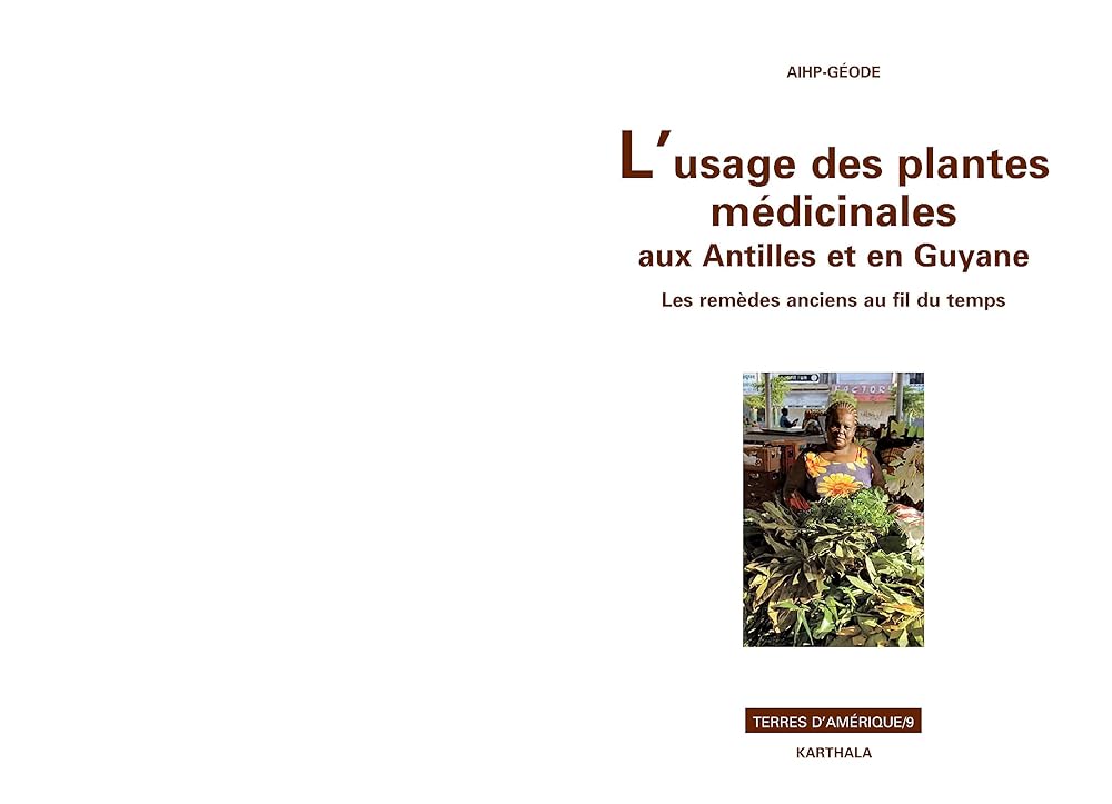 L'usage des plantes médicinales aux Antilles et en Guyane. Les remèdes anciens au fil du temps - Jacques Dumont, Françoise Pagney Bénito - Espinal, Collectif - Librairie du Grimoire Ancien