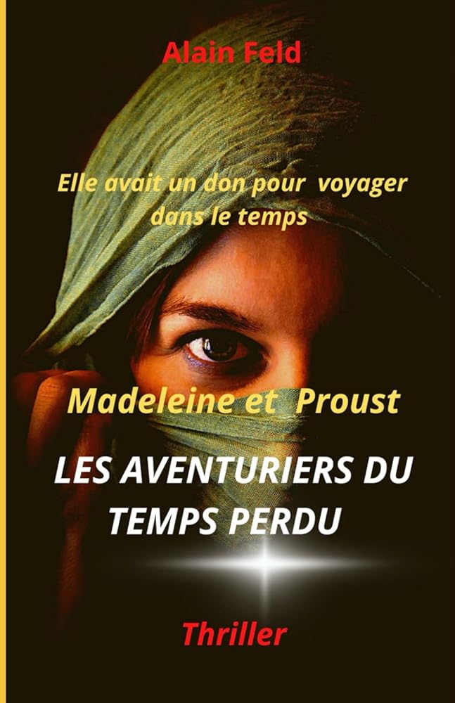 Madeleine et Proust, les aventuriers du temps perdu (French Edition) - Alain Feld - Librairie du Grimoire Ancien