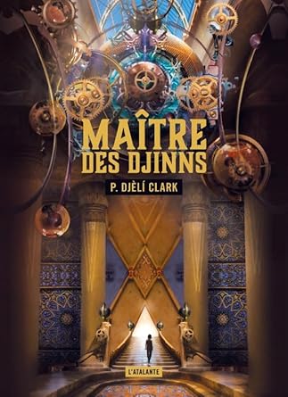 Maître des djinns - Djèlí P. Clark, Stephan Martiniere, Mathilde Montier - Librairie du Grimoire Ancien