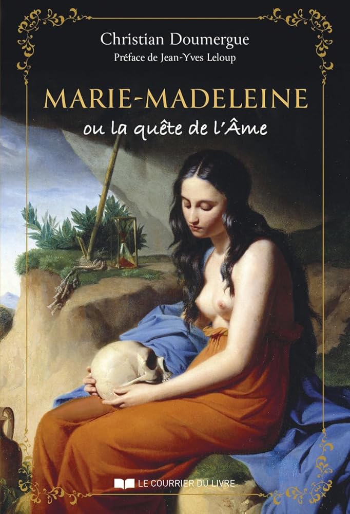 Marie - Madeleine ou la quête de l'Âme - Christian Doumergue, Jean - Yves Leloup - Librairie du Grimoire Ancien