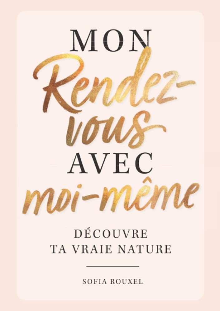 Mon rendez - vous avec moi - même (French Edition) - Sofia Rouxel - Librairie du Grimoire Ancien