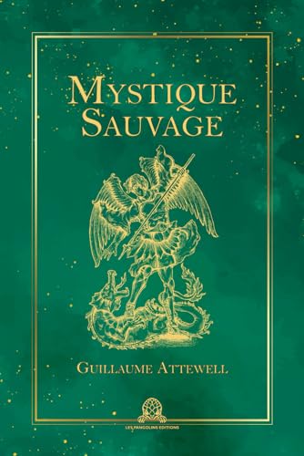 Mystique Sauvage (French Edition) - Guillaume Attewell, Les Pangolins Editions - Librairie du Grimoire Ancien