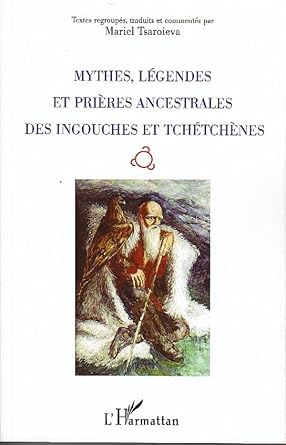 Mythes Légendes et Prières ancestrales des Ingouches et Tchétchènes - Mariel Tsaroieva - Librairie du Grimoire Ancien