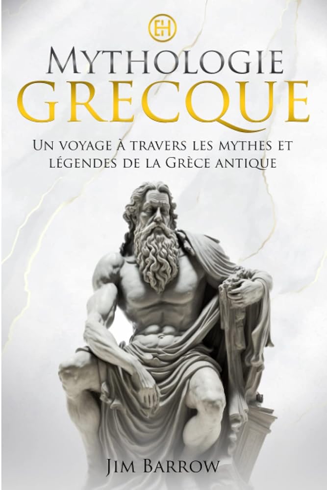 Mythologie Grecque : Un voyage à travers les mythes et légendes de la Grèce antique (Easy History Français) (French Edition) - Jim Barrow - Librairie du Grimoire Ancien