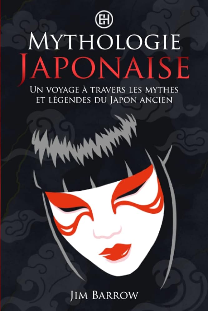 Mythologie Japonaise : Un voyage à travers les mythes et légendes du Japon ancien (Easy History Français) (French Edition) - Jim Barrow - Librairie du Grimoire Ancien