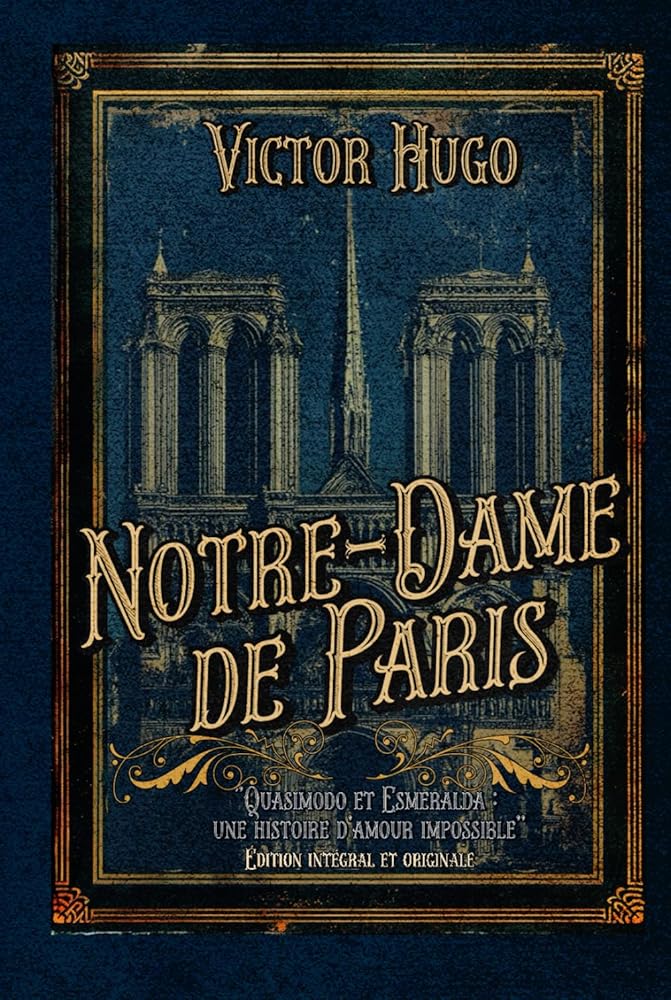 Notre - Dame de Paris "Quasimodo et Esmeralda" (French Edition) - Victor Hugo - Librairie du Grimoire Ancien