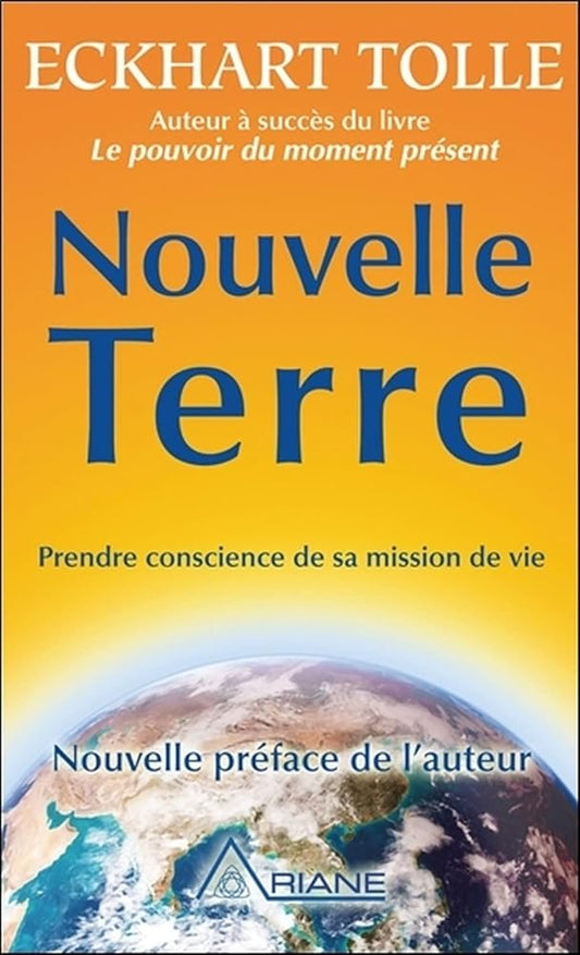 Nouvelle Terre - Prendre conscience de sa mission de vie - Eckhart Tolle - Librairie du Grimoire Ancien