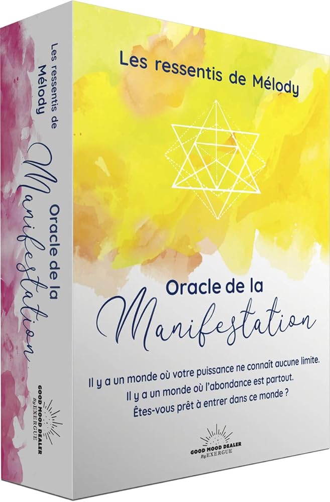 Oracle de la manifestation - Tu as absolument tout en toi pour faire de ta vie le plus bel endroit d - Mélody Les Ressentis de Mélody - Librairie du Grimoire Ancien