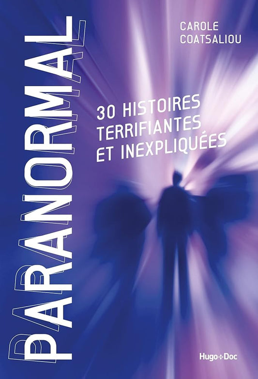 Paranormal - 30 histoires terrifiantes et inexpliquées - Carole Coatsaliou - Librairie du Grimoire Ancien