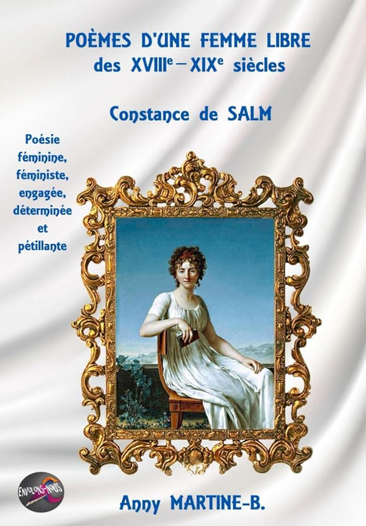 Poème d'une femme libre des XVIIIe–XIXe siècles (French Edition) - Constance de SALM, Anny MARTINE - B. - Librairie du Grimoire Ancien