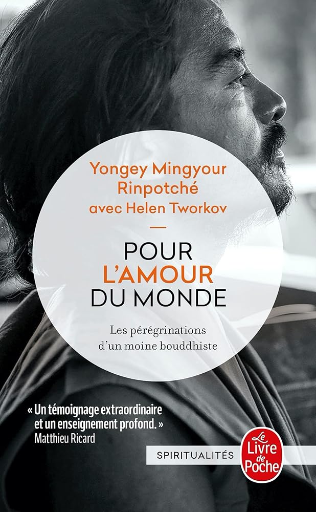 Pour l'amour du Monde - Les pérégrinations d'un moine bouddhiste - Yongey Mingyour Rinpotché - Librairie du Grimoire Ancien