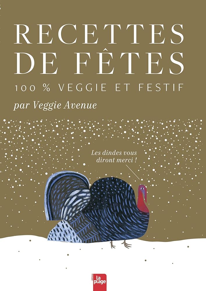 Recettes de fêtes 100 % veggie et festif : Les dindes vous diront merci ! - Aurélie Berrué - Pouyet - Librairie du Grimoire Ancien