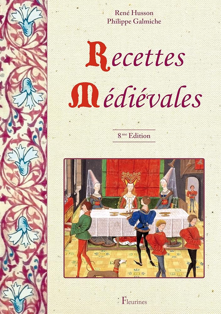 Recettes médiévales : 125 recettes de cuisine du Moyen Âge - Philippe Galmiche, René Husson, Christiane Galmiche - Librairie du Grimoire Ancien