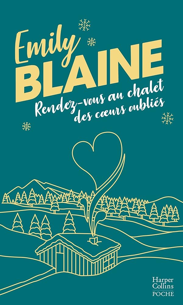 Rendez - vous au chalet des coeurs oubliés - Emily Blaine - Librairie du Grimoire Ancien