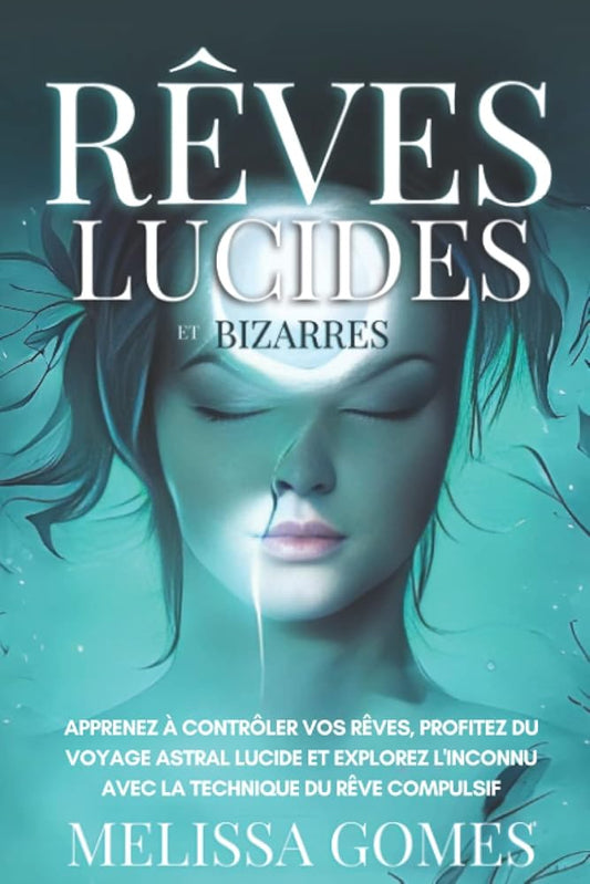 Rêves Lucides et bizarres : contrôler ses rêves (French Edition) - Melissa Gomes - Librairie du Grimoire Ancien