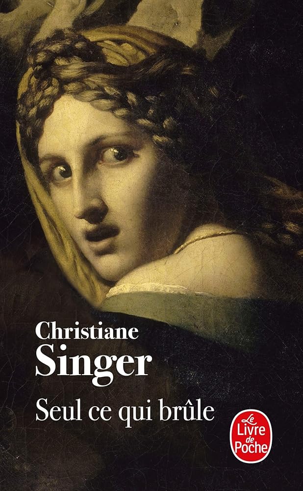 Seul ce qui brûle - Christiane Singer - Librairie du Grimoire Ancien