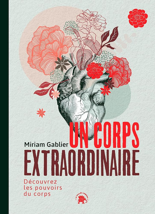 Un corps extraordinaire : Découvrez les pouvoirs du corps - Miriam Gablier - Librairie du Grimoire Ancien